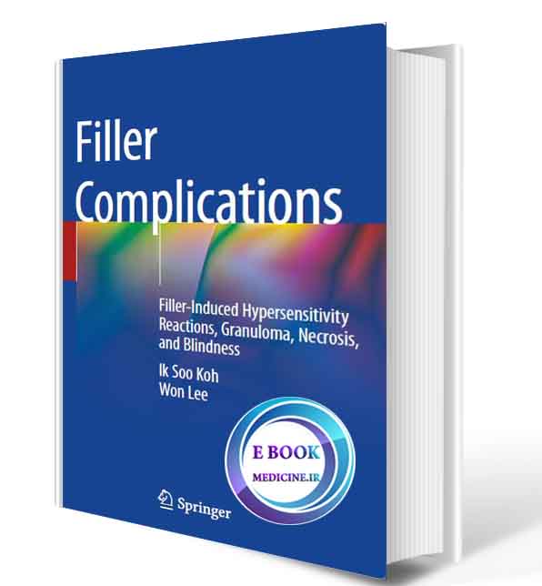 دانلود کتاب Filler Complications: Filler-Induced Hypersensitivity Reactions, Granuloma, Necrosis, and Blindness2019 ( ORIGINAL PDF) 